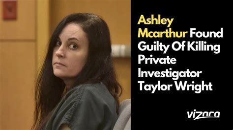 ashley mcarthur|Taylor Wright case: Ashley McArthur found guilty of。